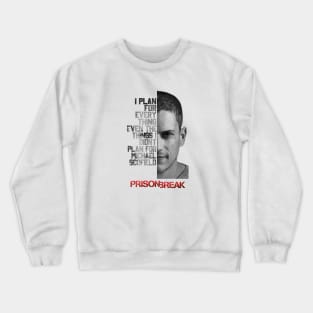 I Plan For Every Thing Even Plan Gor Michael Scofield Crewneck Sweatshirt